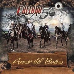 Calibre 50 - amor Del bueno (ESTRENO 2016)