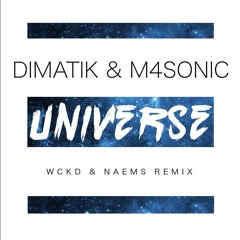 Dimatik & M4SONIC - Universe (WCKD X NΛEMS Remix) [BUY for FREE DL]