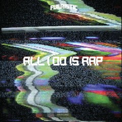 Futuristic - All I Do Is Rap