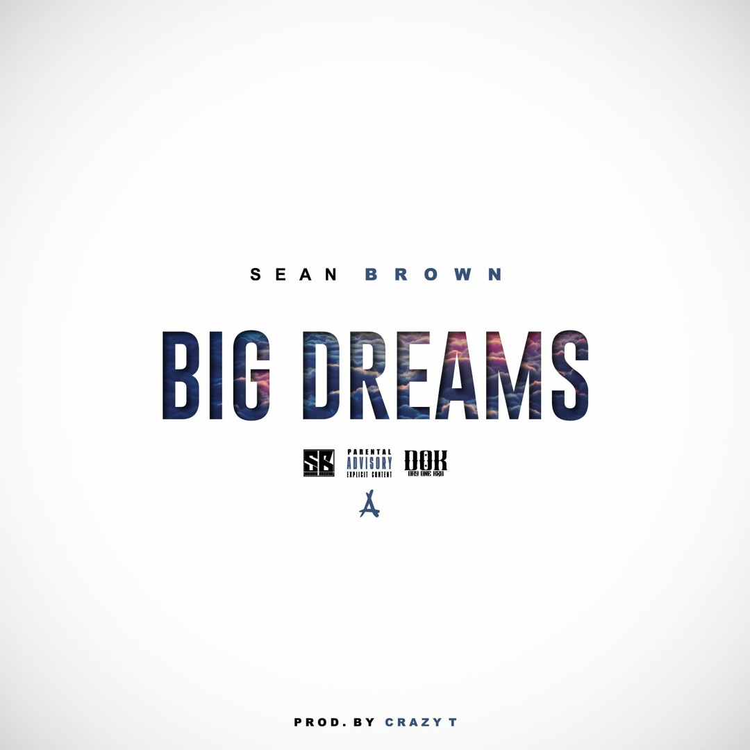 Stream Sean Brown - Big Dreams (Prod By Crazy T) by SeanBrown | Listen ...