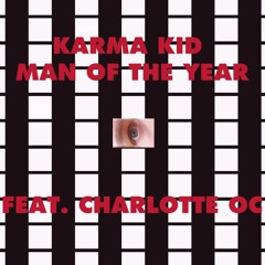 Karma Kid - Man of the Year feat. Charlotte OC