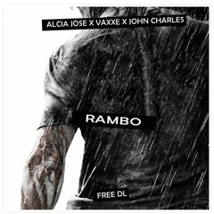 Vaxxe x Alcia Jose x John Charles - Rambo (Original Bass)