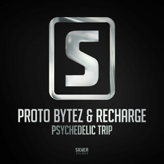 Proto Bytez & Recharge - Psychedelic Trip (Radio Edit)