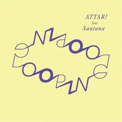 ATTAR! Feat SANTANA :  LOOPING (Original) // FREE DOWNLOAD