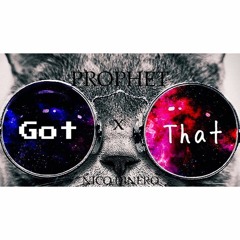 "Got That"-(Prophet)ft. (Nico Dinero)