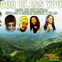 Toots & The Maytals, Suga Roy, Lil' Mo & Conrad Crystal - God Bless You [Fire Ball Records 2016]