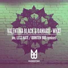 Valentina Black, Damarii - What (Quinten 909 Remix)