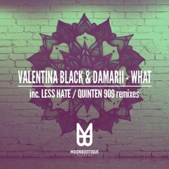 Valentina Black, Damarii - What (Quinten 909 Remix) // OUT NOW