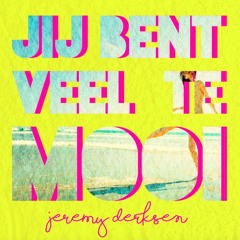 Jeremy Derksen- Jij Bent Veel Te Mooi