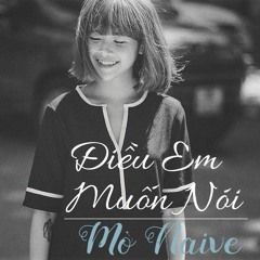 Điều Em Muốn Nói - Mờ Naive