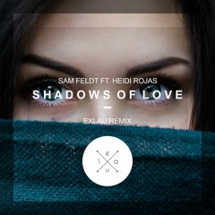 Exlau - Shadows Of Love // Remix