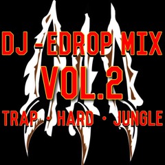 DJ - Edrop MIX(Trap・ Hard・Jungle)Vol.2