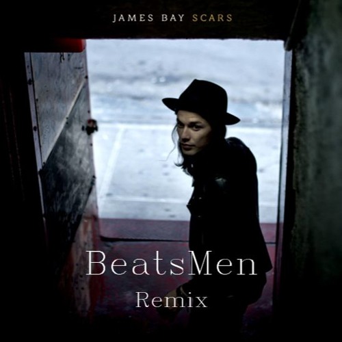 Stream James Bay - Scars (BeatsMen Remix)[FREE DOWNLOAD] By.