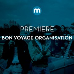 Premiere: Bon Voyage Organisation ‘Geographie’
