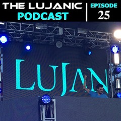 The LuJanic Podcast 25: Live @ Release b4/after Armin Van Buuren