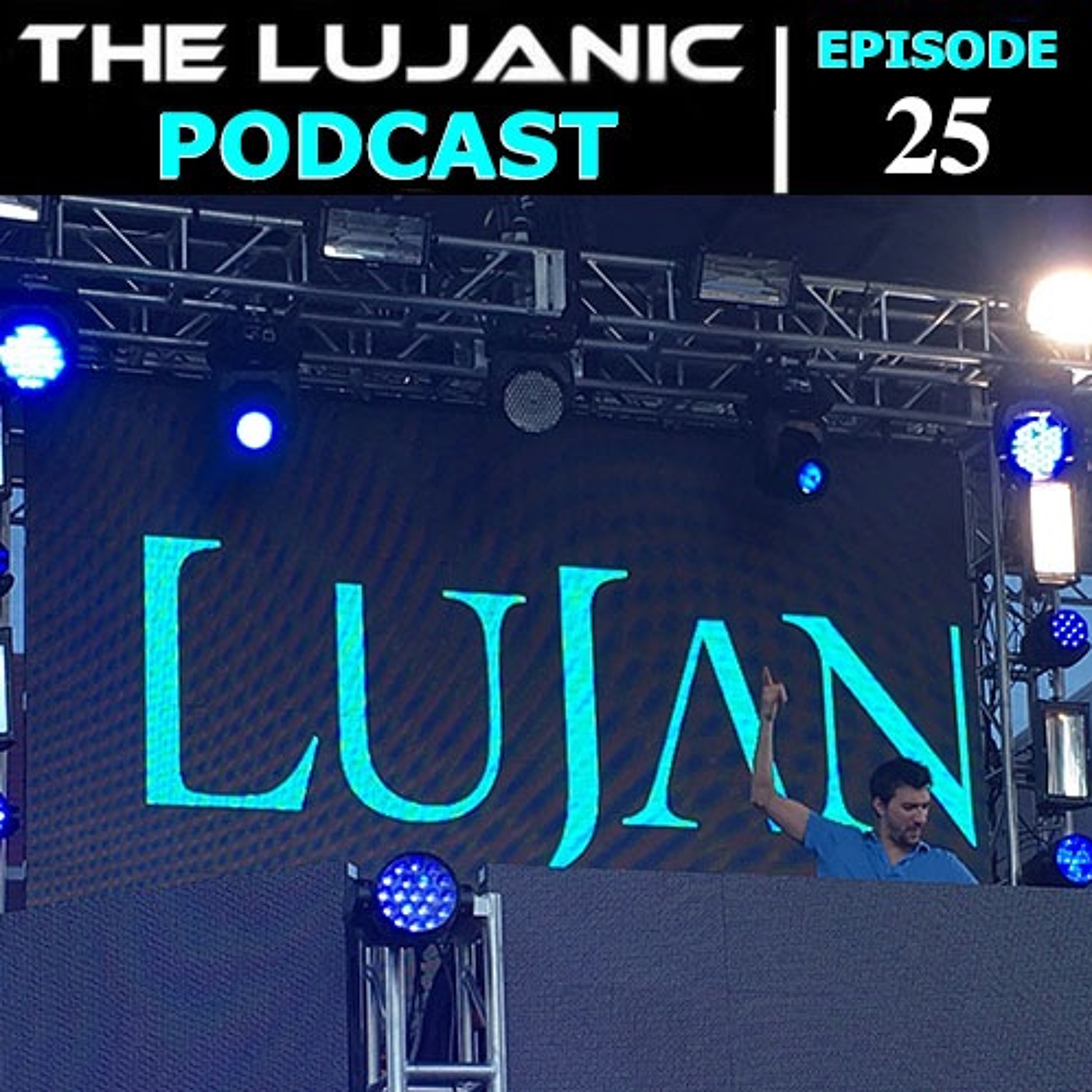 The LuJanic Podcast 25: Live @ Release b4/after Armin Van Buuren episode artwork