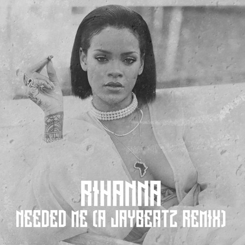 Rihanna - Needed Me (A JAYBeatz Remix) #HVLM