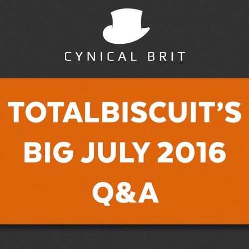 TotalBiscuit's Big July 2016 Q&A (some strong language)