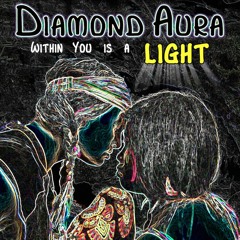 Diamond Aura - "Within You Is A Light" Single (Official)