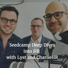 Seedcamp Dives into scaling Human Resources with Lyst and CharlieHR