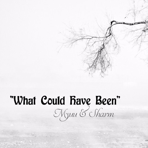What Could Have Been ~ Myuu & Sharm (Vocal Version)