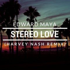 Edward Maya - Stereo Love (Harvey Nash Remix)[FREE DOWNLOAD]