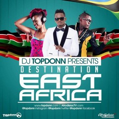 DJ TopDonn Presents - Destination East Africa Mix [July 2016]