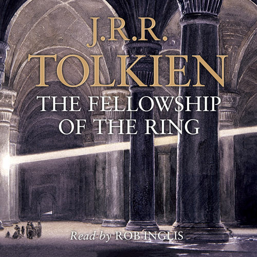 The Lord of the Rings: The Fellowship of the Ring by J.R.R. Tolkien, Read by Rob Inglis