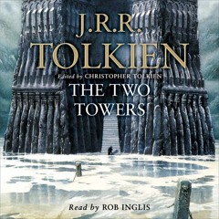 The Lord of the Rings: The Two Towers by J.R.R. Tolkien, Read by Rob Inglis