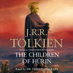 Children of Hurin by J.R.R. Tolkien, Read by Christopher Lee