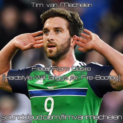 Tim van Mechelen - Freed From Desire (Hardstyle - Will Grigg's On Fire - Bootleg) "BUY" FOR DOWNLOAD