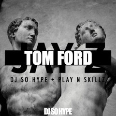 Tom Ford SO HYPE FT. PLAYA SKILLS REMIX