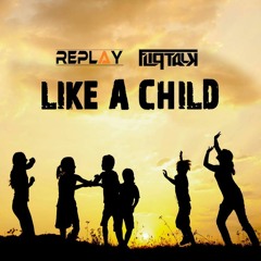 Replay Vs Fliptalk -Like A Child 137 Bpm