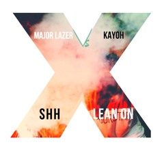 Shh X Lean On - Kayoh Vs Major Lazor (gzorgz mashup)