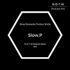 N-D-T-W Podcast Serie #10 with Slow.P