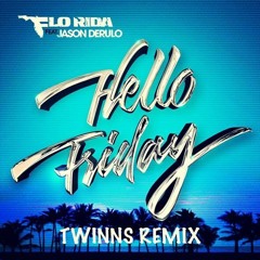 Flo Rida ft. Jason Derulo - Hello Friday (TWINNS Remix)