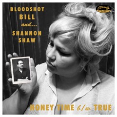 BLOODSHOT BILL & SHANNON SHAW -Honey Time- EP - 01 Honey Time