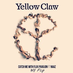 Yellow Claw - Catch Me with Flux Pavillion ft. Naaz [WY Flip]