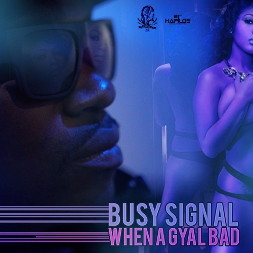 BUSY SIGNAL - WHEN A GYAL BAD (OFFICIAL AUDIO)