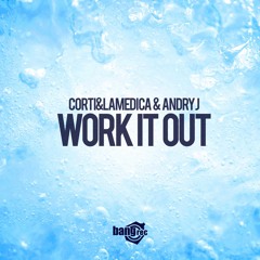 Corti & LaMedica & Andry J - Work It Out (Soundcloud Edit)