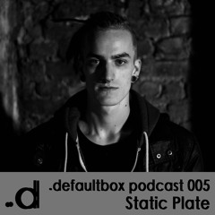 .defaultbox Podcast 005 - Static Plate