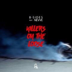 B-Sides ft. Nevve - Killers On The Loose