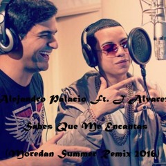 Alejandro Palacio Ft. J Alvarez - Sabes Que Me Encantas (Moredan Summer Remix 2016)