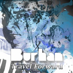 Burhan - Travel Forward // CUT Version