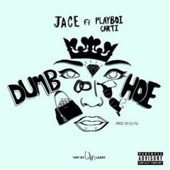 Jace - "Dumb Hoe" Ft. Playboi Carti