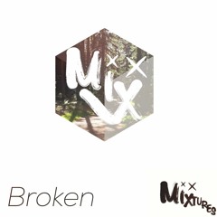 Broken - Mixtures