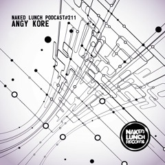 Naked Lunch PODCAST #211 - ANGY KORE