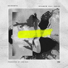 OYABUN // Goodbye Ft. Enrich (Prod. LeMieux)
