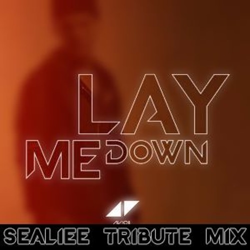 Avicii - Lay Me Down (Sealiee Tribute Mix)