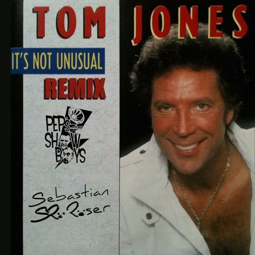 Stream Tom Jones - It's Not Unusual (Pep's Show Boys & Sebastian Röser RMX)  by Pep's Show Boys | Listen online for free on SoundCloud